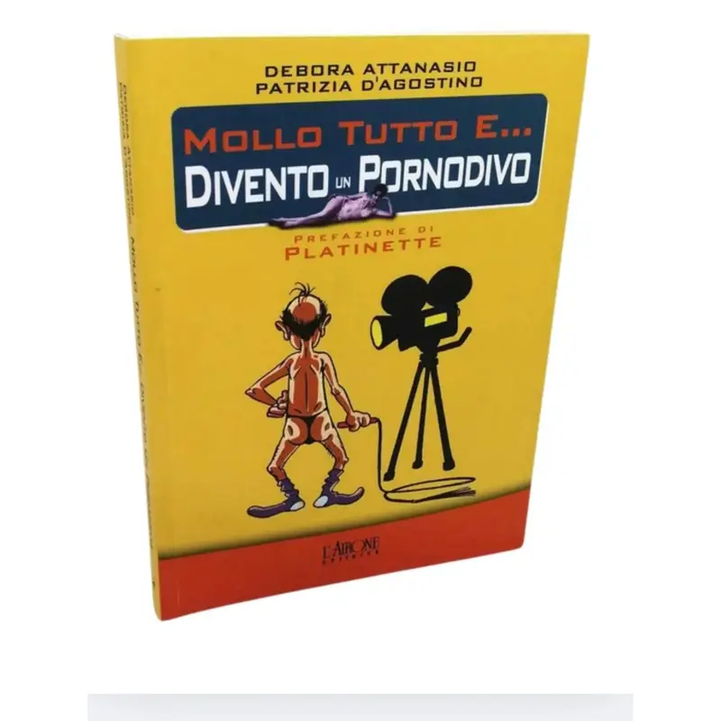 Mollo Tutto e... Divento un Pornodivo – Libro Erotico Ironico